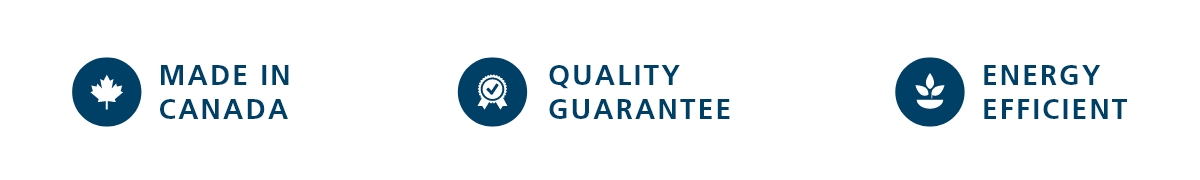 Made in Canada | Quality Guaranteed | Energy Efficient